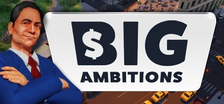 雄心壮志/Big Ambitions-游戏广场